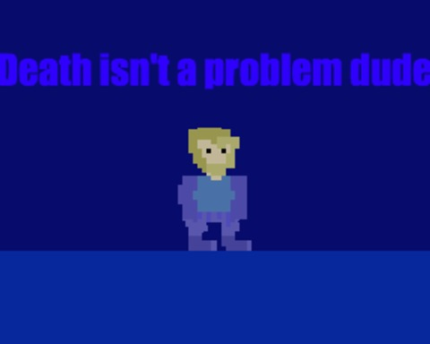 Death Isn't A Problem Dude