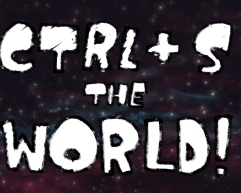 Ctrl + S the World!