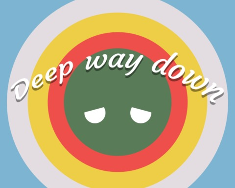 Deep way down