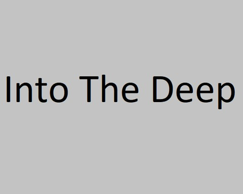 Into The Deep