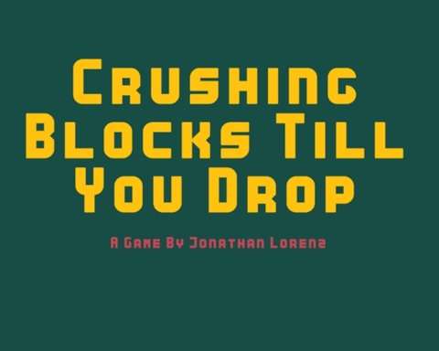 Crushing Blocks Till You Drop