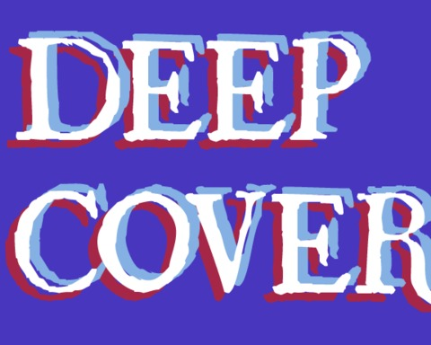 Deep Cover