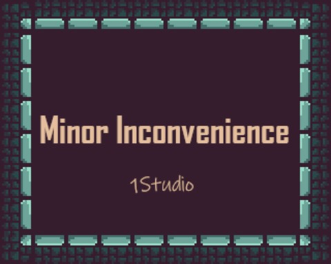 Minor Inconvenience