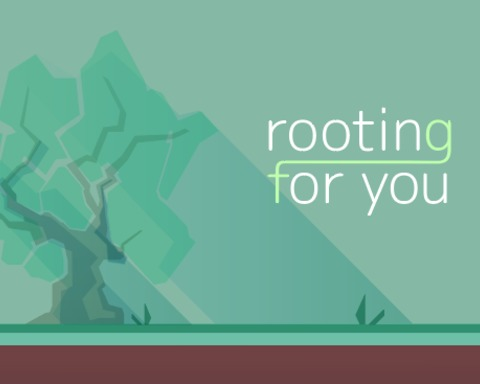 Rooting for you