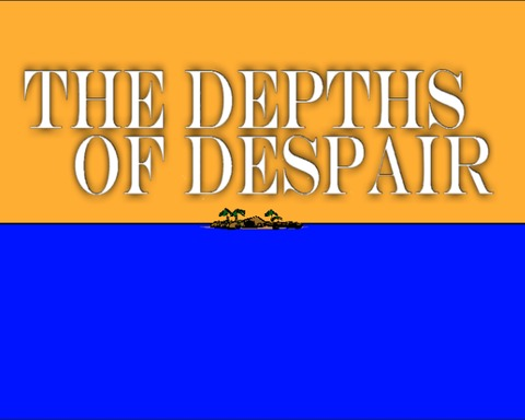The Depths of Despair