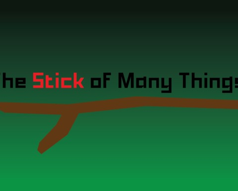 The Stick of Many Things™