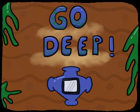 Go Deep!