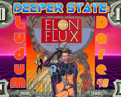 Deeper State: Elon Flux