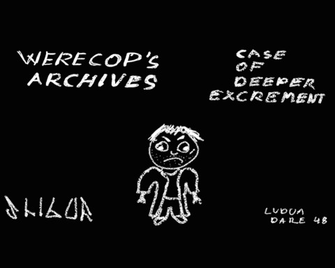 Werecop's Archives: Case of Deeper Excrement