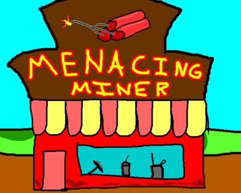 MENACING MINER