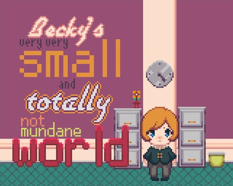 Becky's very very Small and TOTALLY not mundane World