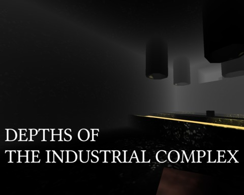 DEPTHS OF THE INDUSTRIAL COMPLEX