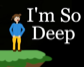 I'm So Deep