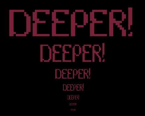 DEEPER!