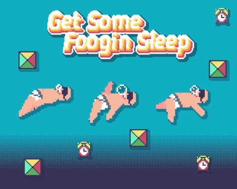 Get Some Foogin Sleep!