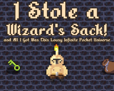 I Stole a Wizard's Sack and All I Got Was This Lousy Infinite Pocket Universe