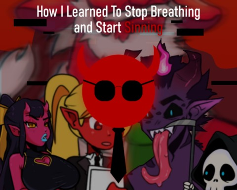 How I Learned to Stop Breathing and Start Sinning