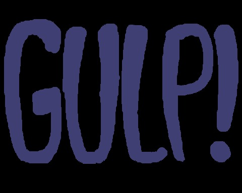 Gulp!