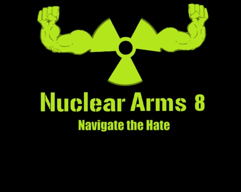 Nuclear Arms 8: Navigate the Hate