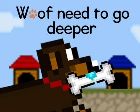 Woof need to go deeper
