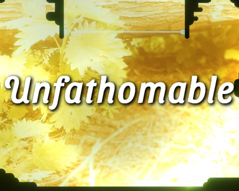 Unfathomable