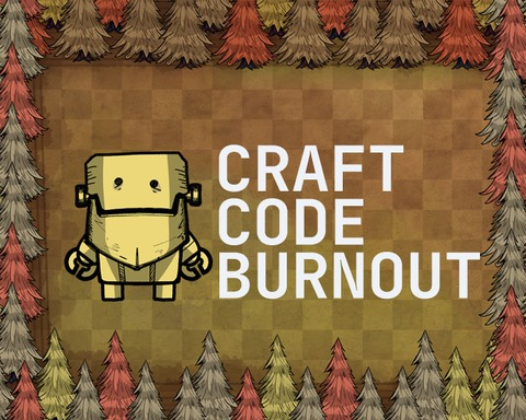 Craft, Code, Burnout
