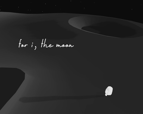 For I, The Moon