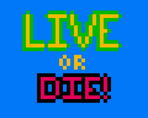 Live or DIE!