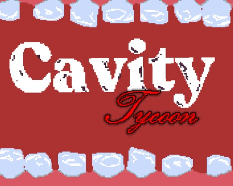 Cavity Tycoon