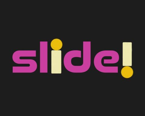 slide!