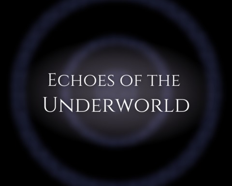 Echoes of The Underworld