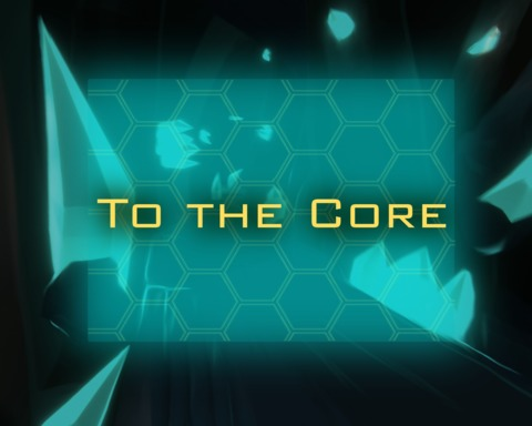 To The Core