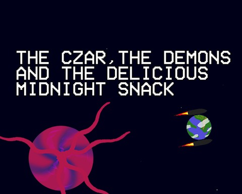 The Czar, the Demons and the delicious Midnight Snack