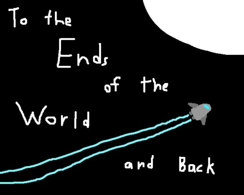 ....To the Ends of the World and Back