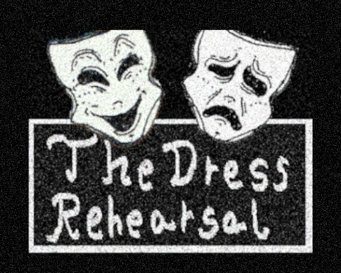 The Dress Rehearsal