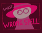 Help, I cast the wrong spell!