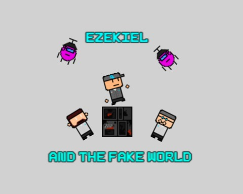 Ezekiel And The Fake World