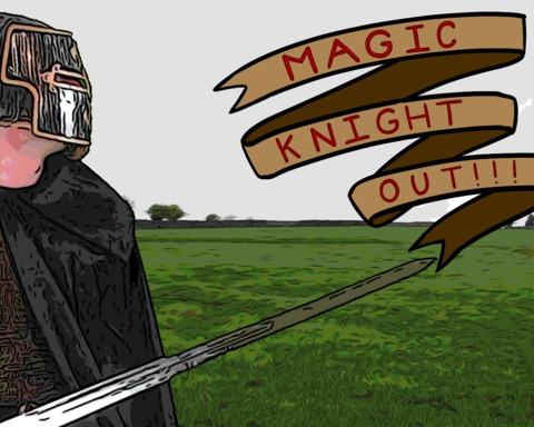 Magic Knight Out!!!