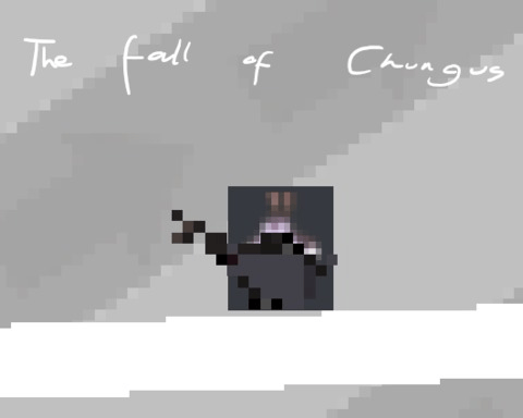 The Fall of Chungus