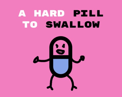 A Hard Pill to Swallow