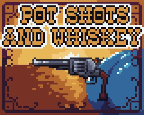 Pot Shots & Whiskey
