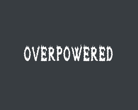 Overpowered