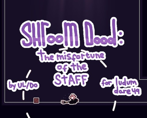 Shroom Dood : the misfortune of the staff