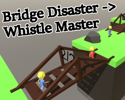 Bridge Disaster -> Whistle Master