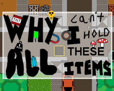 Why Can't I Hold All These Items?