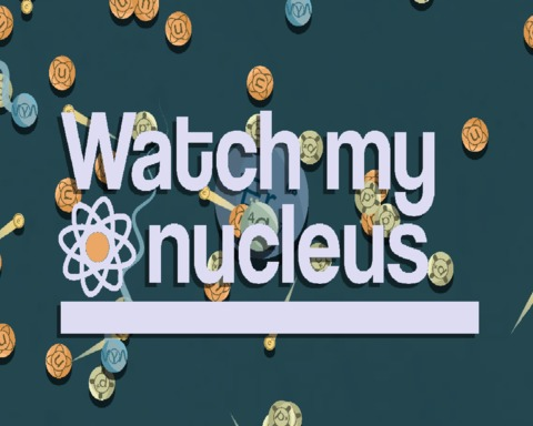 Watch my nucleus