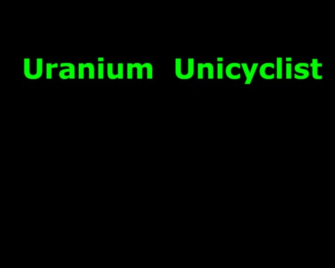 Uranium Unicyclist