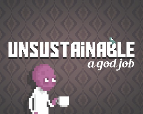 UNSUSTAINABLE: a god job