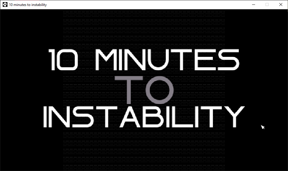 10 minutes to instability