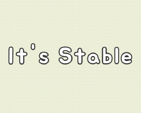 It's Stable